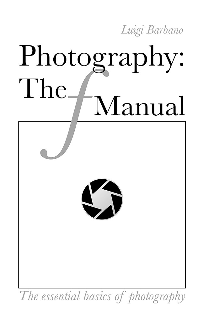 Photography: the f Manual, by Luigi Barbano