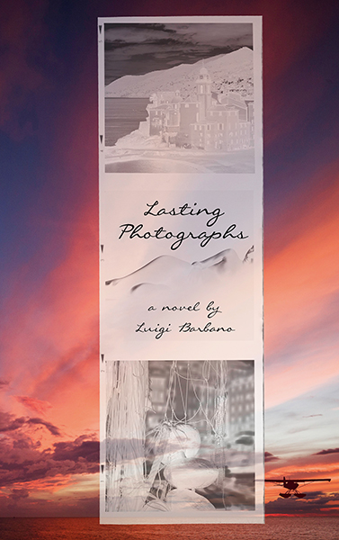 Lasting Photographs, a novel by Luigi Barbano